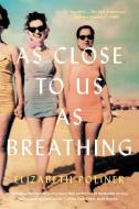 As Close to Us as Breathing di Elizabeth Poliner edito da LEE BOUDREAUX BOOKS