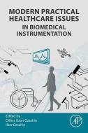 Modern Practical Healthcare Issues in Biomedical Instrumentation di Dilber Uzun Ozsahin, Ilker Ozsahin edito da ACADEMIC PR INC