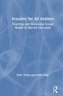 Sexuality For All Abilities Gage di THUNE edito da Taylor & Francis