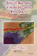 Satellite Monitoring Of Inland And Coastal Water Quality di Robert P. Bukata edito da Taylor & Francis Ltd