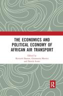 The Economics And Political Economy Of African Air Transport edito da Taylor & Francis Ltd