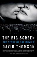 The Big Screen: The Story of the Movies di David Thomson edito da FARRAR STRAUSS & GIROUX