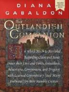 The Outlandish Companion: In Which Much is Revealed Regarding Claire and Jamie Fraser, Their Lives and Times, Antecedents, Adventures, Companion di Diana Gabaldon edito da Delacorte Press