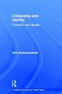 Citizenship and Identity di John Schwarzmantel edito da Taylor & Francis Ltd