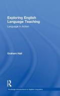 Exploring English Language Teaching di Graham Hall edito da Taylor & Francis Ltd