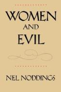 Women & Evil (Paper) di Nel Noddings edito da University of California Press