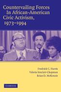 Countervailing Forces in African-American Civic Activism, 1973-1994 di Fredrick C. Harris, Brian McKenzie, Valeria Sinclair-Chapman edito da Cambridge University Press