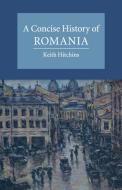 A Concise History of Romania di Keith Hitchins edito da Cambridge University Press