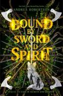 Bound by Sword and Spirit di Andrea Robertson edito da PHILOMEL