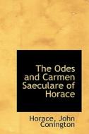 The Odes And Carmen Saeculare Of Horace di Horace John Conington edito da Bibliolife
