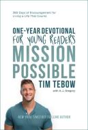 Mission Possible Devotional for Young Readers: 365 Days of Encouragement for Living a Life That Counts di Tim Tebow edito da WATERBROOK PR