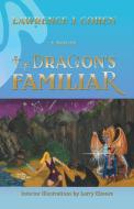 The Dragon's Familiar di Lawrence J. Cohen edito da iUniverse
