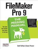 Filemaker Pro 9 The Missing Manual di Geoff Coffey, Susan Prosser edito da O'reilly Media, Inc, Usa