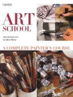 Art School: A Complete Painter's Course di Jack Buchan, Jonathan Baker, Patricia Monahan edito da Hamlyn (UK)
