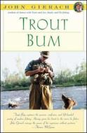 Trout Bum di John Gierach edito da FIRESIDE BOOKS