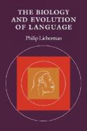 The Biology and Evolution of Language di Philip Lieberman edito da HARVARD UNIV PR