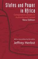Statses and Power in Africa - Comparative Lessons in Authority and Control - Second Edition di Jeffrey Herbst edito da Princeton University Press