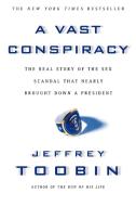 A Vast Conspiracy: The Real Story of the Sex Scandal That Nearly Brought Down a President di Jeffrey Toobin edito da TOUCHSTONE PR