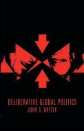 Deliberative Global Politics di John S. Dryzek edito da Polity Press