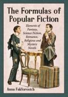 Faktorovich, A:  The Formulas of Popular Fiction di Anna Faktorovich edito da McFarland