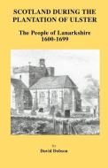 Scotland During the Plantation of Ulster di David Dobson edito da Clearfield