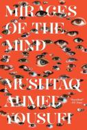 Mirages of the Mind di Mushtaq Ahmed Yousufi edito da New Directions Publishing Corporation