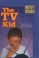 The TV Kid di Betsy Cromer Byars edito da Perfection Learning