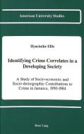 Identifying Crime Correlates in a Developing Society di Hyacinthe Ellis edito da Lang, Peter