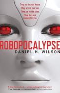 Robopocalypse di Daniel H. Wilson edito da Simon & Schuster Ltd