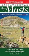 Saskatchewan Book of Musts: The 101 Places Every Saskatchewanian MUST See di D. Grant Black edito da Macintyrepurcell Publishing, Inc