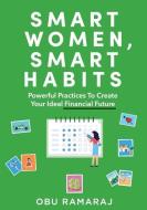 Smart Women, Smart Habits: Powerful Habi di OBU RAMARAJ edito da Lightning Source Uk Ltd