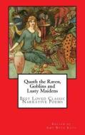 Quoth the Raven, Goblins and Lusty Maidens: Best Loved Classic Narrative Poems di Amy Beth Katz edito da Living Dreams Press