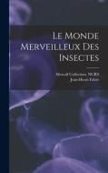 Le monde merveilleux des insectes di Jean-Henri Fabre, Metcalf Collection Ncrs edito da LEGARE STREET PR
