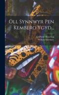 Oll Synnwyr Pen Kembero Ygyd... di Gruffudd Hiraethog, William Salesbury edito da LEGARE STREET PR