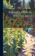 Pansies, Violas, And Violets di Charles Jordan, Jack Ballantyne edito da LEGARE STREET PR