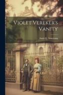 Violet Vereker's Vanity di Annie E. Armstrong edito da LEGARE STREET PR