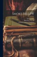 Smoke Bellew di Jack London, Century Company Publisher edito da LEGARE STREET PR