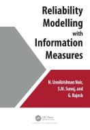 Reliability Modelling With Information Measures di N Unnikrishnan Nair, S.M. Sunoj, G. Rajesh edito da Taylor & Francis Ltd