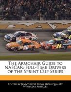 The Armchair Guide to NASCAR: Full-Time Drivers of the Sprint Cup Series di Jenny Reese edito da WILL WRITE FOR FOOD BOOKS