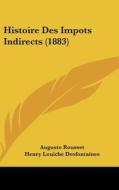 Histoire Des Impots Indirects (1883) di Augusto Rousset, Henry Louiche Desfontaines edito da Kessinger Publishing