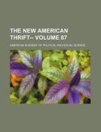 The New American Thrift-- Volume 87 di American Academy of Science edito da Rarebooksclub.com