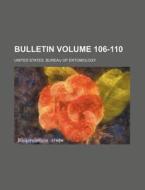 Bulletin Volume 106-110 di United States Bureau of Entomology edito da Rarebooksclub.com