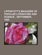 Lippincott's Magazine Of Popular Literature And Science , September, 1880 di Anonymous edito da General Books Llc
