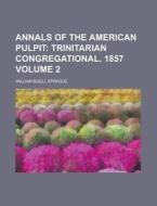 Annals of the American Pulpit Volume 2 di William Buell Sprague edito da Rarebooksclub.com