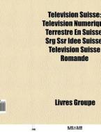 T L Vision Suisse: T L Vision Num Rique di Livres Groupe edito da Books LLC, Wiki Series