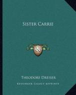 Sister Carrie di Theodore Dreiser edito da Kessinger Publishing
