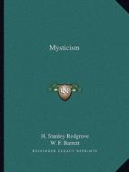 Mysticism di H. Stanley Redgrove, W. F. Barrett edito da Kessinger Publishing