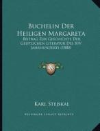 Buchelin Der Heiligen Margareta: Beitrag Zur Geschichte Der Geistlichen Literatur Des XIV Jahrhunderts (1880) edito da Kessinger Publishing