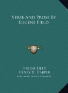 Verse and Prose by Eugene Field di Eugene Field edito da Kessinger Publishing