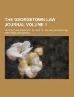 The Georgetown Law Journal Volume 1 di Georgetown University Law edito da Theclassics.us